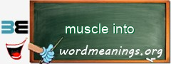 WordMeaning blackboard for muscle into